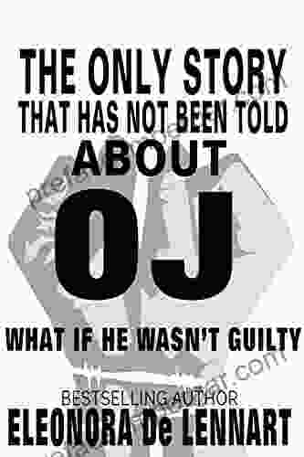 The Only Story That Has Not Been Told About OJ: What If He Wasn T Guilty?