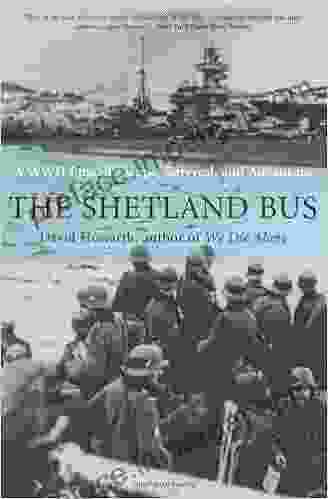 The Shetland Bus: A WWII Epic of Escape Survival and Adventure